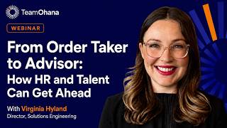 From Order Taker to Advisor: How HR and Talent Can Get Ahead