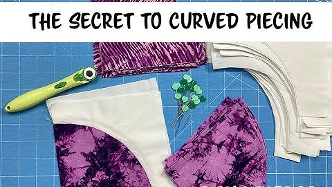 The Secret to Curved Piecing