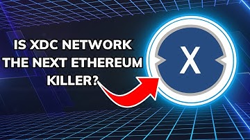 IS XDC NETWORK THE NEXT ETHEREUM KILLER?