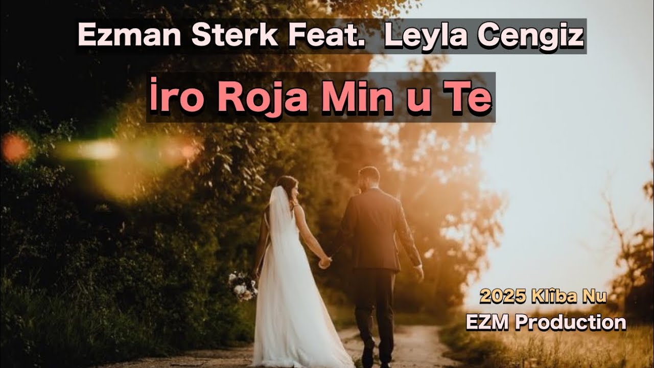 Ezman Sterk feat Leyla Cengiz iro roja Min u Te Kurdish Slow dans 2025