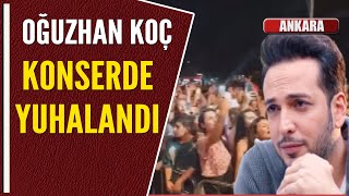 OĞUZHAN KOÇ KONSERDE YUHALANDI