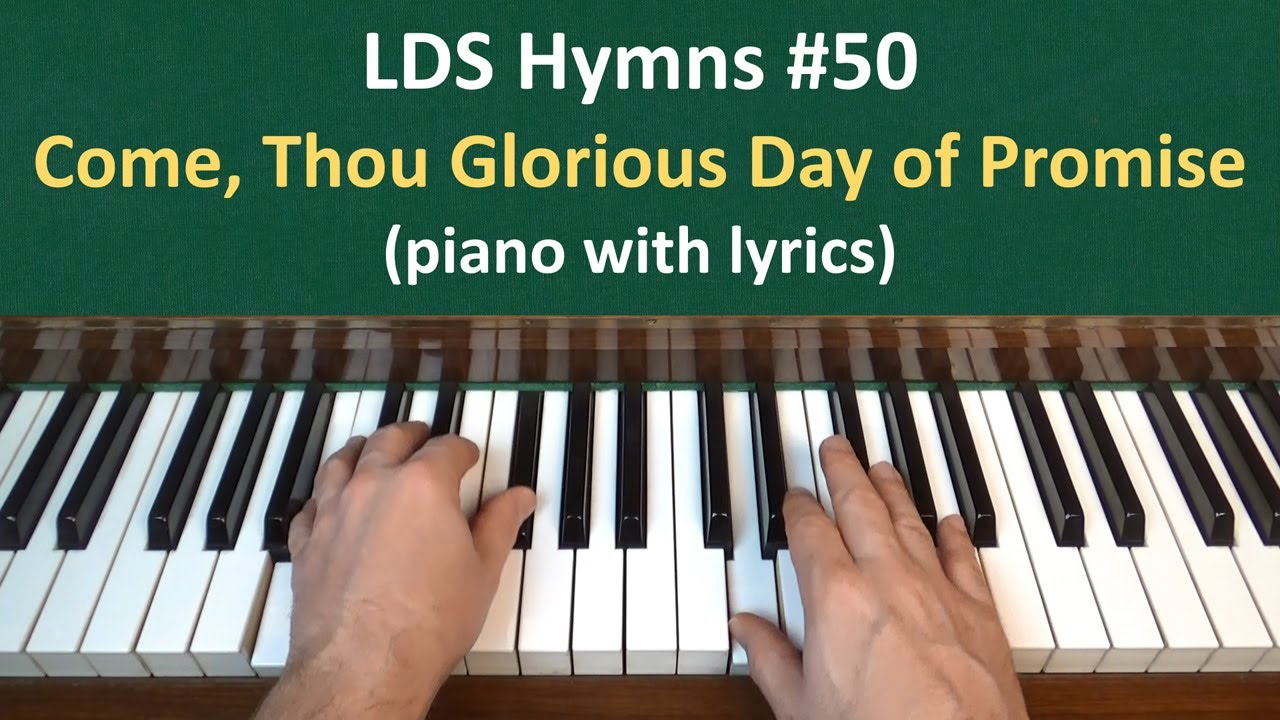 (#50) Come, Thou Glorious Day of Promise (LDS Hymns - piano with lyrics)