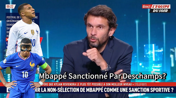 KYLIAN MBAPPÉ ÉCARTÉ PAR DIDIER DESCHAMPS ; EST-CE UNE SANCTION DE DESCHAMPS POUR MBAPPÉ ?
