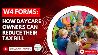 W4 Forms: How Daycare Owners Can Reduce Their Tax Bill #daycareowners  #businessowner