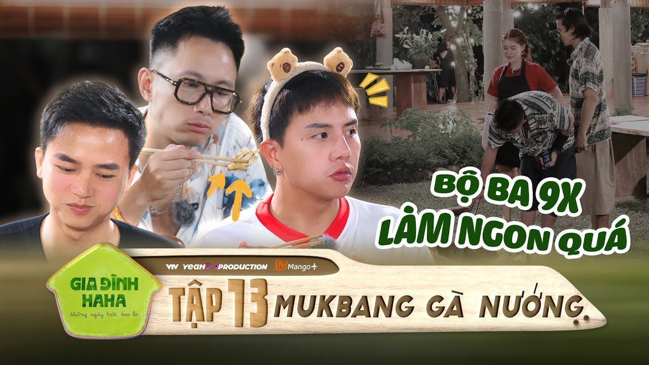 Gia Đình Haha | Khoảnh khắc bộ ba 9x làm gà nướng khiến mọi người phải trầm trồ