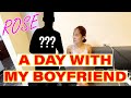 ROSE | A DAY WITH MY BOYFRIEND