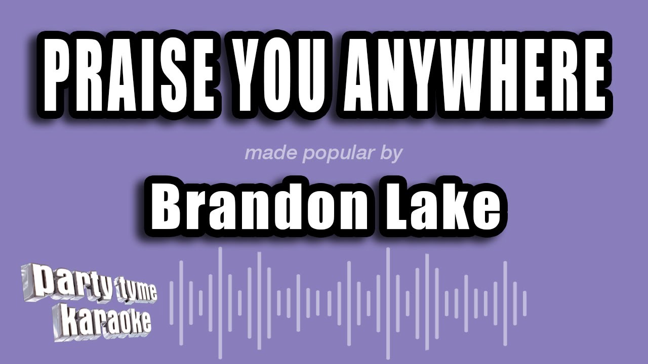 Brandon Lake Praise You Anywhere (Karaoke Version) Chords Chordify