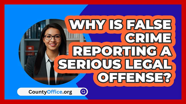 Why Is False Crime Reporting A Serious Legal Offense? - CountyOffice.org