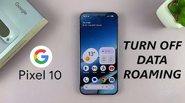 Google Pixel 10 / 10 Pro: How To Turn OFF Data Roaming