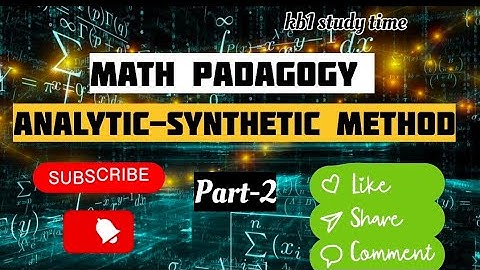 Analytic-Synthetic method|| math Padagogy