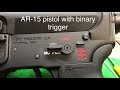 AR15 pistol w/Franklin BFSIII binary trigger MAG DUMPS ...