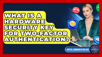 What Is A Hardware Security Key For Two-factor Authentication? - Virtual Communication Hub