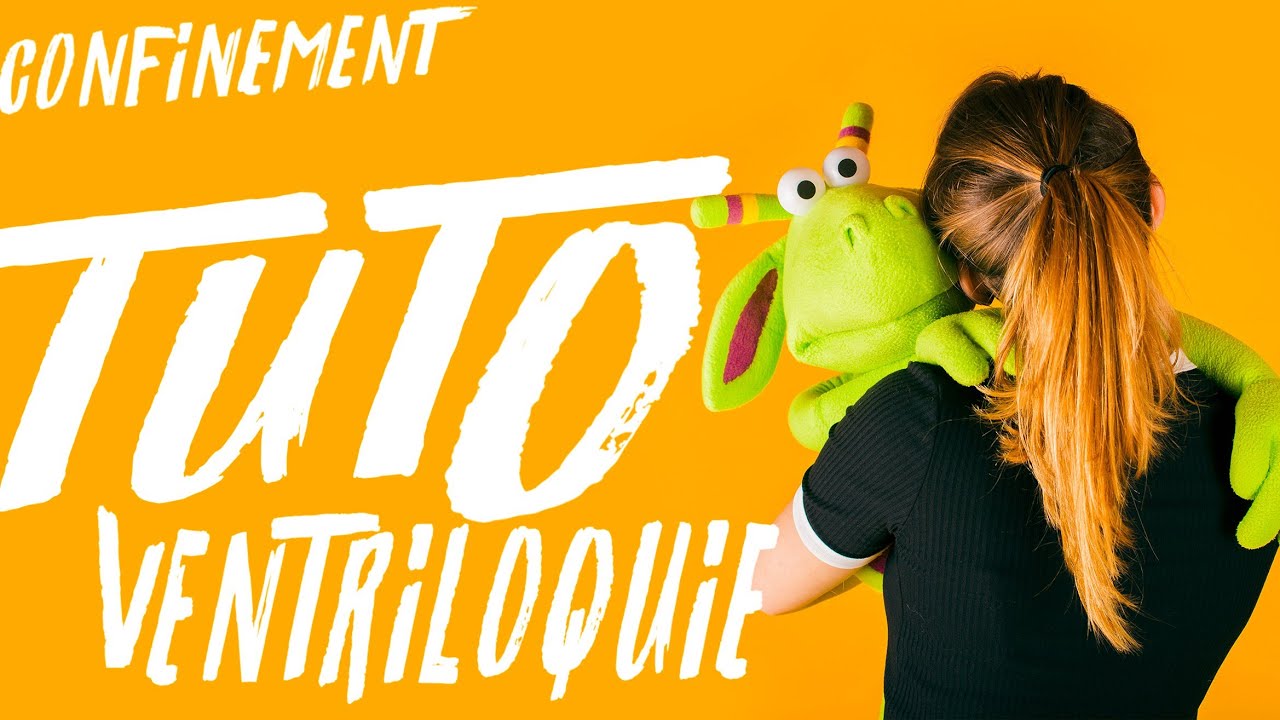 APPRENDRE LA VENTRILOQUIE EN CONFINEMENT YouTube