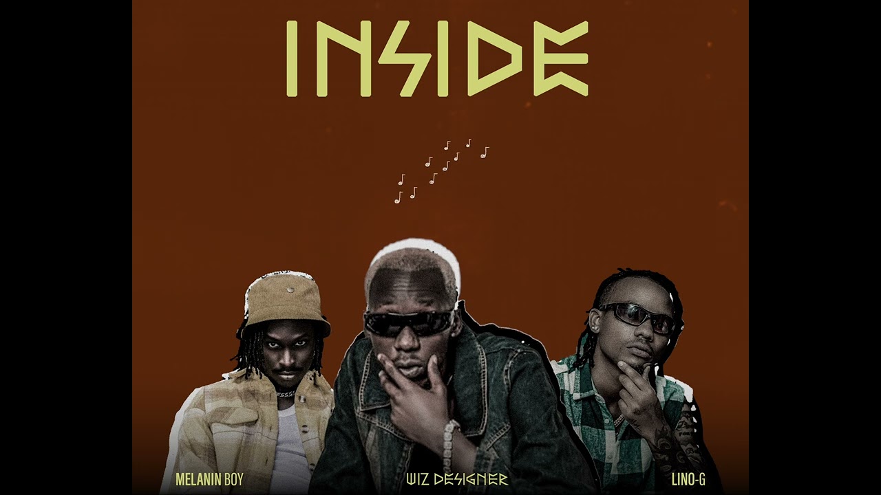 Wiz Designer - Inside Ft Melanin Boy &LinoG   [Audio Official ] 
