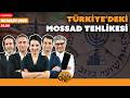 Türkiye'deki Mossad tehlikesi  | Canlı Yayın | 02 Mart Pazartesi 20:00