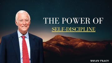 How to Use the Power of Self-Discipline | Brian Tracy
