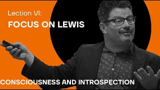 6. Focus On Lewis. Consciousness And Introspection With Daniel Stoljar