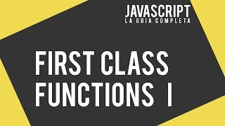 22. First Class Functions (Introducción) - JavaScript: la guía completa