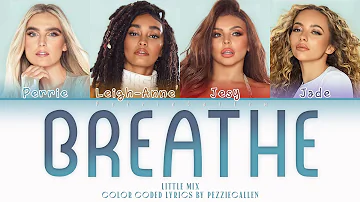 Little Mix Breathe Color Coded Lyrics Little Mix Breathe Color Coded Lyrics