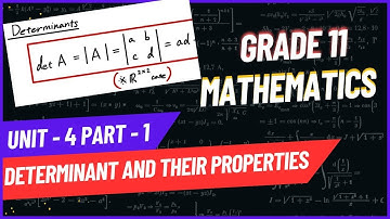 Grade 11 Mathematics Unit 4 part-1 determinant and their properties