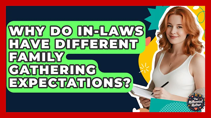Why Do In-laws Have Different Family Gathering Expectations? - The Millennial Mother