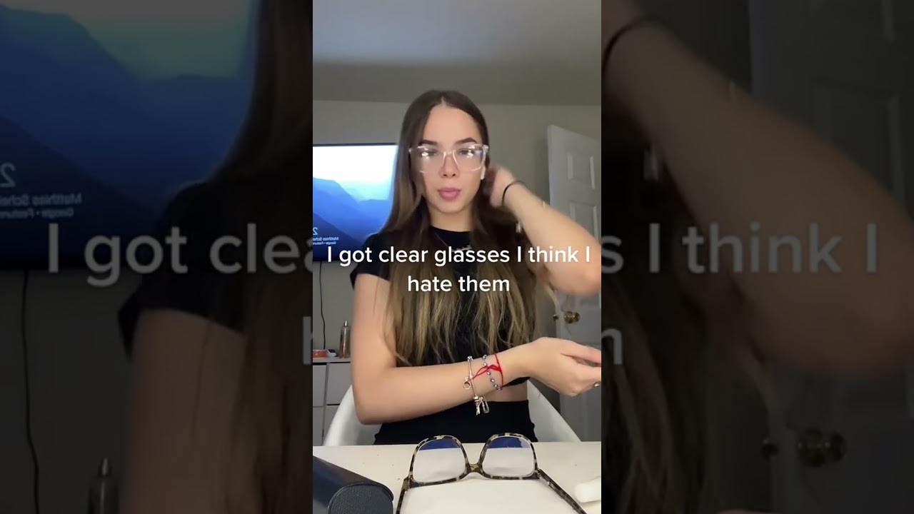 I got clear glasses but I hate them
