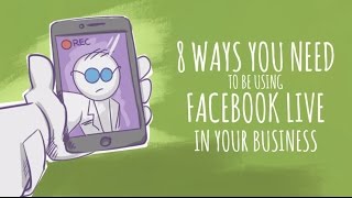 8 Ways You Need to Be Using Facebook Live For Your Business