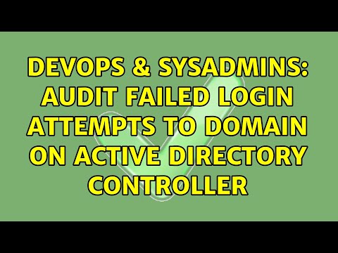 DevOps & SysAdmins: Audit failed login attempts to domain on Active Directory controller