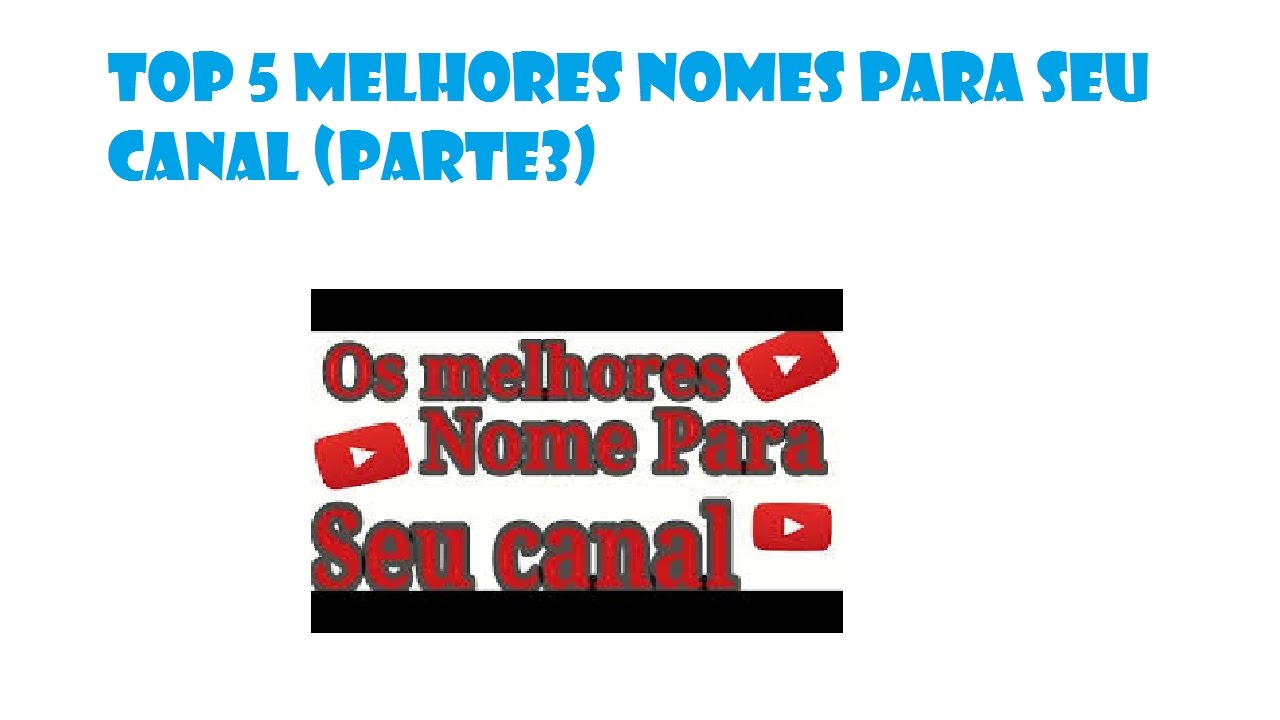 Top 5 melhores nomes para seu canal (Parte3) YouTube Top 5 melhores nomes para seu canal (Parte3) YouTube
