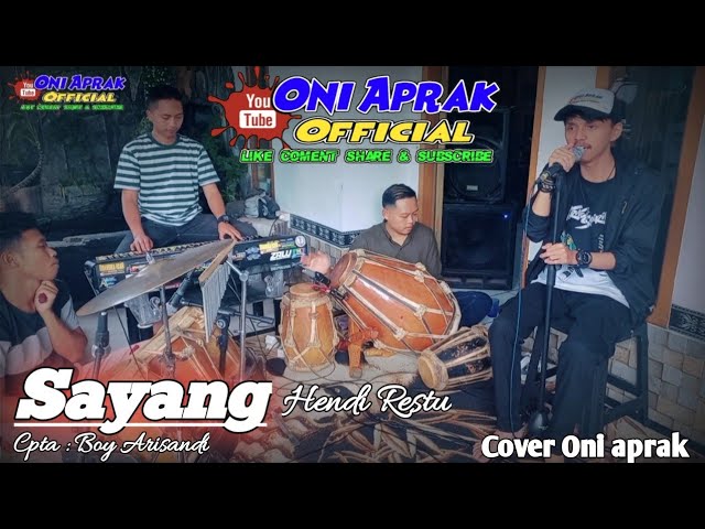 SAYANG ( Hendi Restu ) Cpta : Boy Arisandi Cover By Oni aprak featuring Rudi Gazzos Cs class=