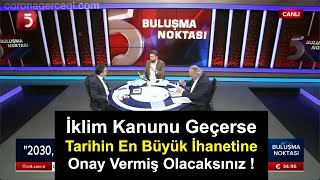 İklim Kanunu Geçerse Tarihin En Büyük İHANETİNE Onay Vermiş Olacaksınız !