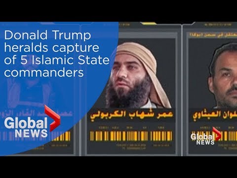 Trump heralds capture of five Islamic State commanders