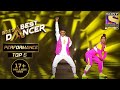 Tiger और Vartika ने 'Paagal' पे मचाया धूम! | India's Best Dancer | Best Of Top 5