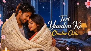 Teri Yaadon Ki Chadar Odhe ❤️ | New Romantic Video Song 2026 | Hindi Love Song | Tausbul Original Thumb
