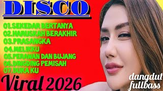 SEKEDAR BERTANYA - DISCO DANGDUT VIRAL 2026 FULL BASS.