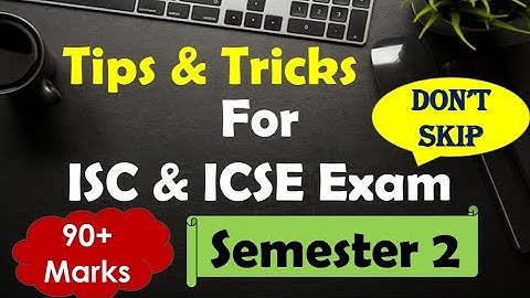 ISC & ICSE Strategy For Semester 2 to get 90+ Tips & Tricks For ISC ICSE Semester2ISC ICSE SEMESTER2
