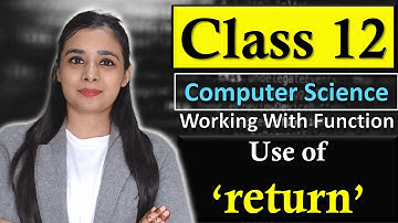 Working With Function - Use of return | CBSE Class 12 - CS | Full Syllabus | Lovejeet Arora