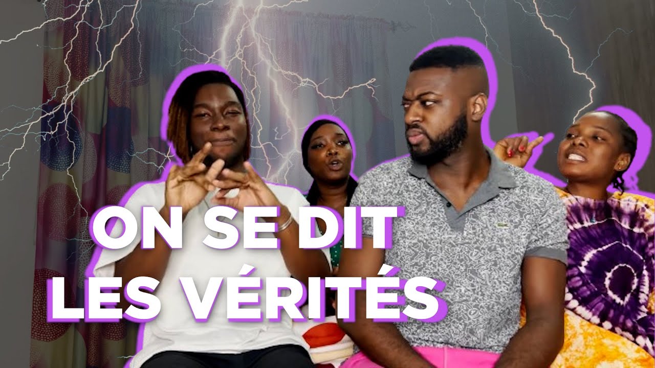 ON SE DIT LES VÉRITÉS !