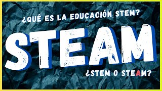 ¿Qué es la EDUCACIÓN STEAM? 💥 Educación para la 4ta REVOLUCIÓN INDUSTRIAL