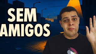 Tenho 25 Anos E Nenhum Amigo E Me Sinto Bem Assim