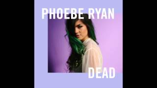 Phoebe Ryan - Dead