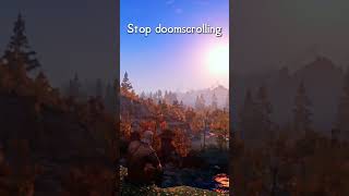 Stop doomscrolling #skyrim #ambient #advice #motivational #gaming #doomscrolling #dreams