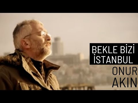 Onur Akın - Bekle Bizi İstanbul (Official Video)