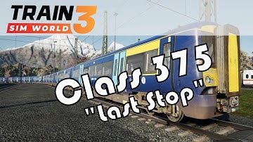 Class 375 - Last Stop - Train Sim World 3