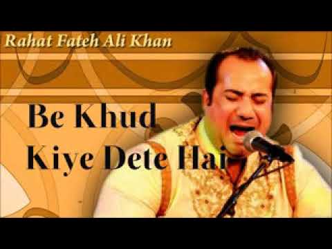 Be Khud Kiye Dete Hai Rahat Fateh Ali Khan full HQ YouTube