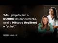Meu projeto era o DOBRO do concorrente, usei o Método ArqSteel e fechei. - ArqAço Luana - SP