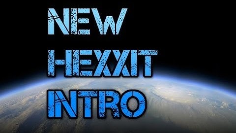 New Intro For Hexxit - Made By MCpocalypse
