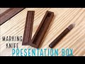 Marking Knife Presentation Box | No Woodworking Joinery Needed Marking Knife Presentation Box | No Woodworking Joinery Needed