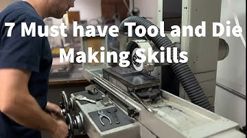Crafting Excellence: 7 Must-Have Tool and Die Making Skills