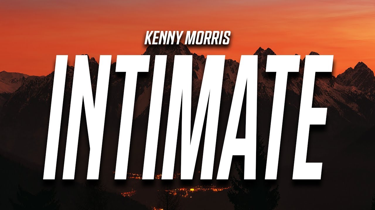 Watch Kenny Morris - intimate (Lyrics) on YouTube Watch Kenny Morris - intimate (Lyrics) on YouTube